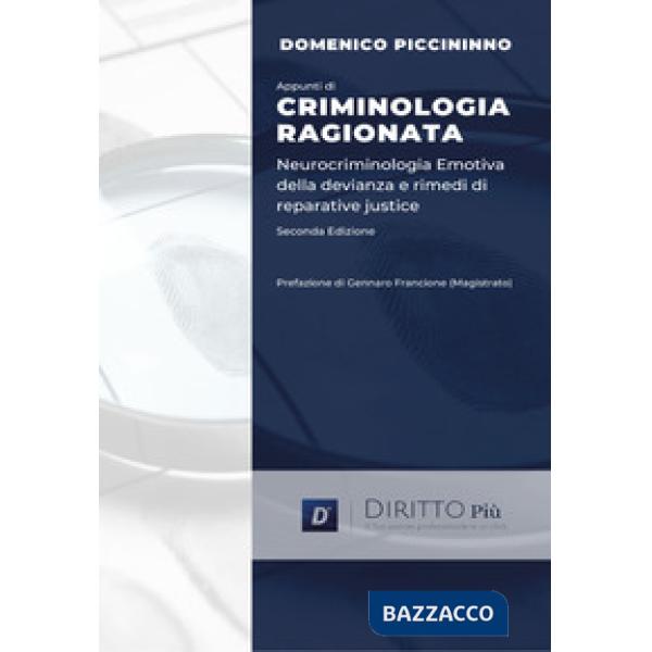 Appunti di criminologia ragionata. Neurocriminologia emotiva della devianza e rimedi di reparative justice
