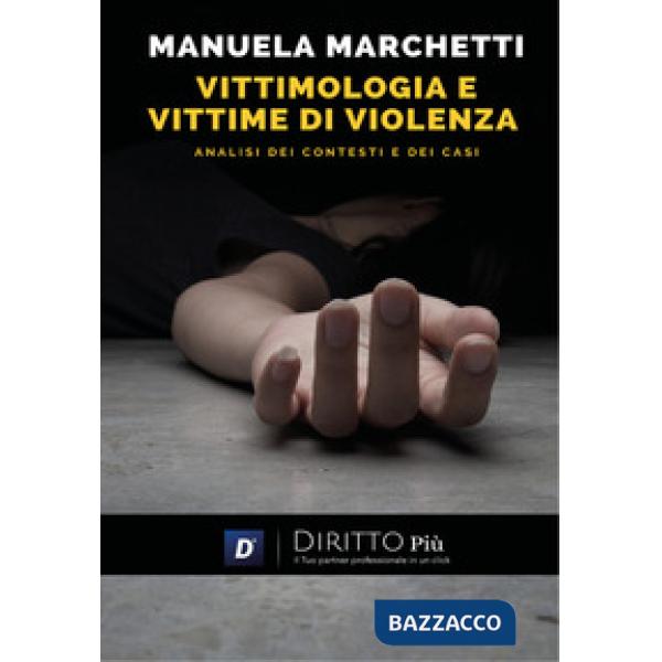 Vittimologia e vittime di violenza, analisi dei contesti e dei casi