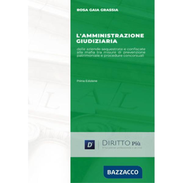 Amministrazione giudiziaria delle aziende sequestrate e confiscate alla mafia tra misure di prevenzione patrimoniale e procedure