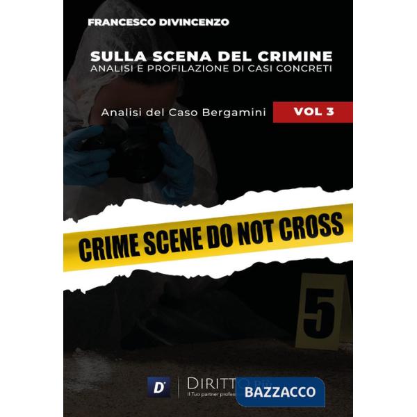 Sulla scena del crimine. Analisi e profilazione di casi concreti. Vol. 3: Analisi del caso Bergamini