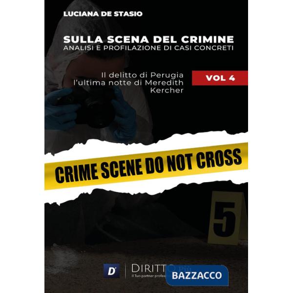 Sulla scena del crimine. Analisi e profilazione di casi concreti. Vol. 4: Il delitto di Perugia. L'ultima notte di Meredith Kerc