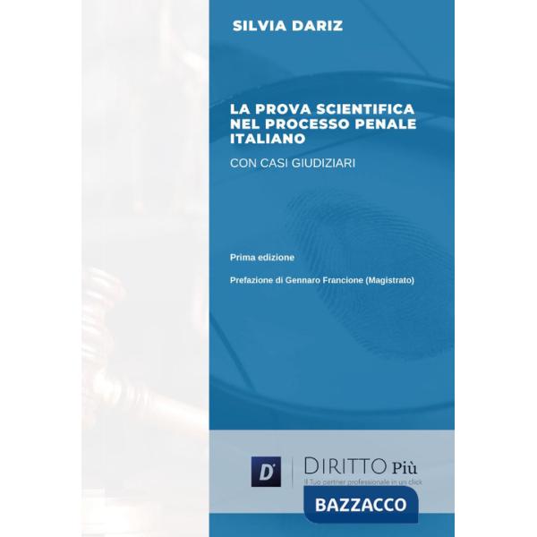 Prova scientifica nel processo penale italiano con casi giudiziari (La)