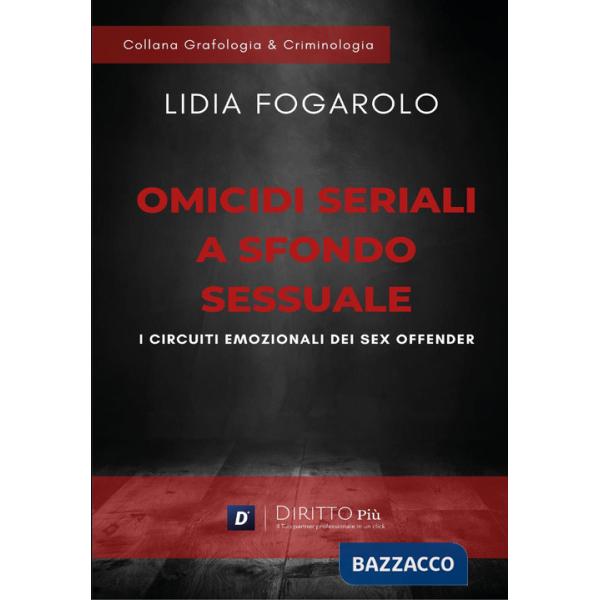 Omicidi seriali a sfondo sessuale. I circuiti emozionali dei sex offender