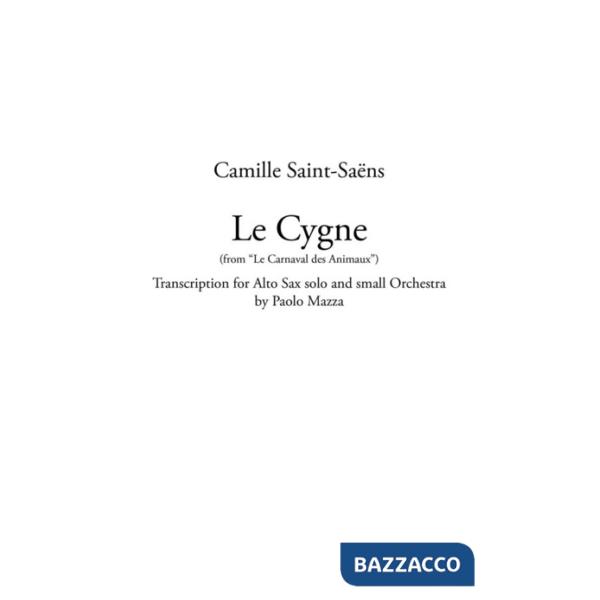 Cygne (from «Le carneval des animaux»). Transcription for alto sax solo and small orchestra. Partitura (Le)