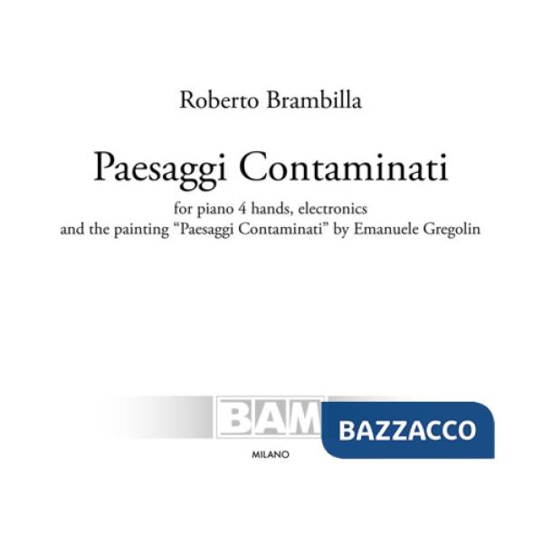 Paesaggi contaminati. For piano 4 hands, electronics and the painting "Paesaggi contaminati" by Emanuele Gregolin. Partitura