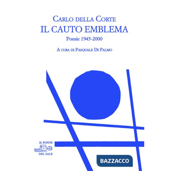 Cauto emblema. Poesie 1945-2000 (Il)
