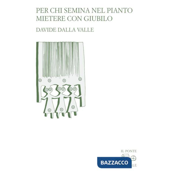 Per chi semina nel pianto: mietere nel giubilo