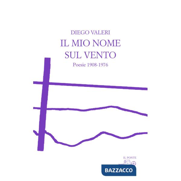 Mio nome sul vento. Poesie 1908-1976 (Il)