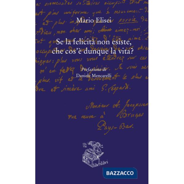 Se la felicità non esiste, che cos'è dunque la vita?