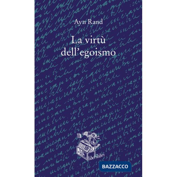 Virtù dell'egoismo. Un concetto nuovo di egoismo (La)