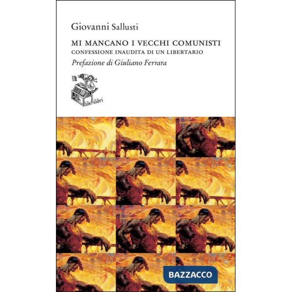 Mi mancano i vecchi comunisti. Confessione inaudita di un libertario