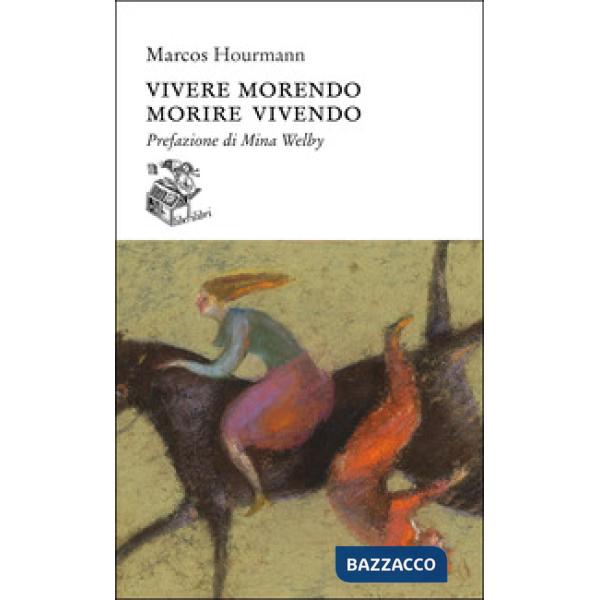 Vivere morendo. Morire vivendo