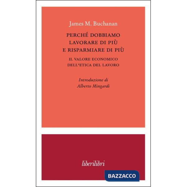Perché dobbiamo lavorare di più e risparmiare di più. Il valore economico dell'etica del lavoro