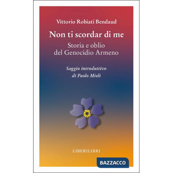 Non ti scordar di me. Storia e oblio del genocidio armeno