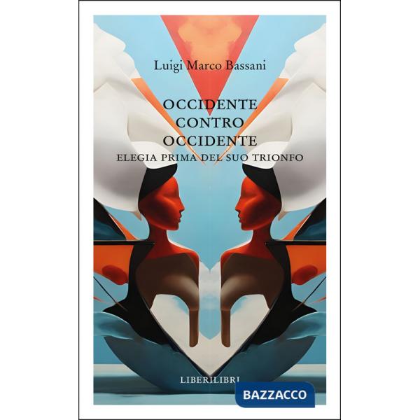Occidente contro Occidente. Elegia prima del suo trionfo