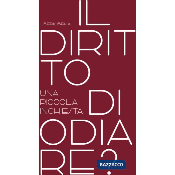 Diritto di odiare? Una piccola inchiesta (Il)
