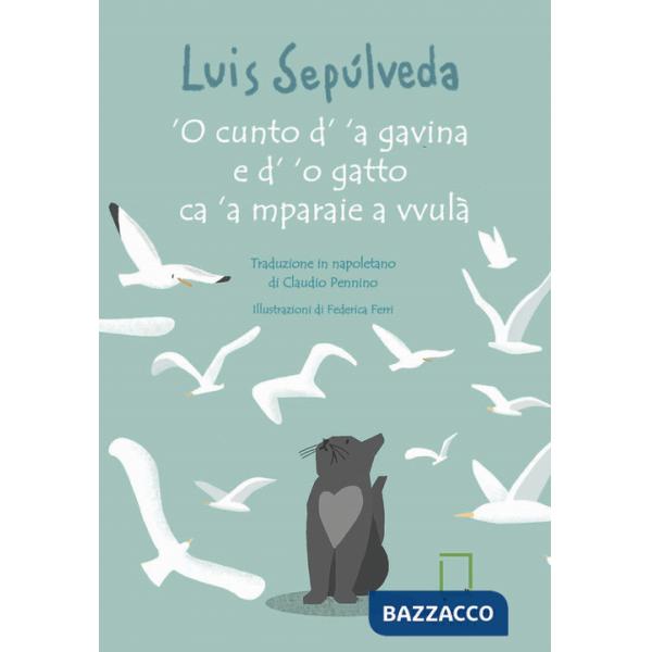 Cunto d' 'a gavina e d' 'o gatto ca 'a mparaie a vvulà. Ediz. a colori ('O)