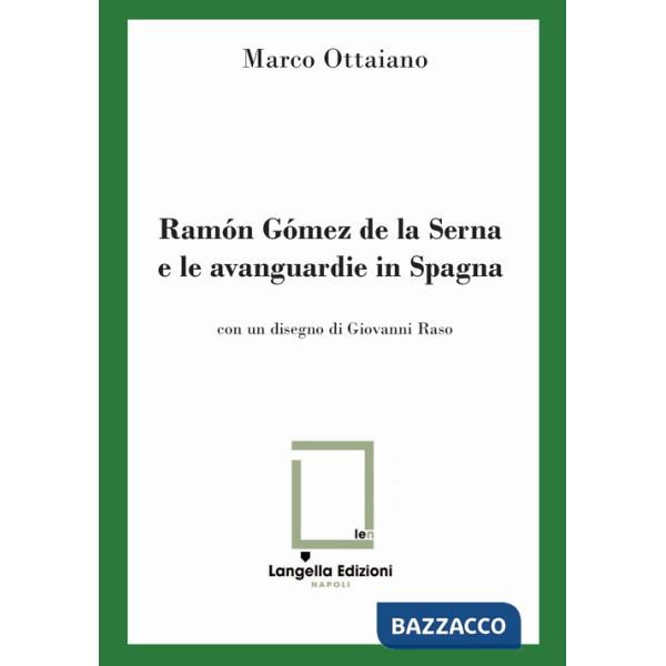 Ramón Gómez de la Serna e le avanguardie in Spagna. Ediz. limitata