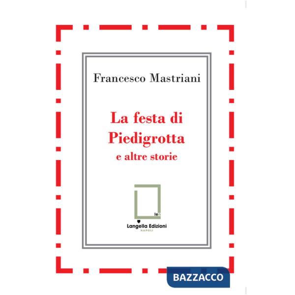 Festa di Piedigrotta e altre storie (La)