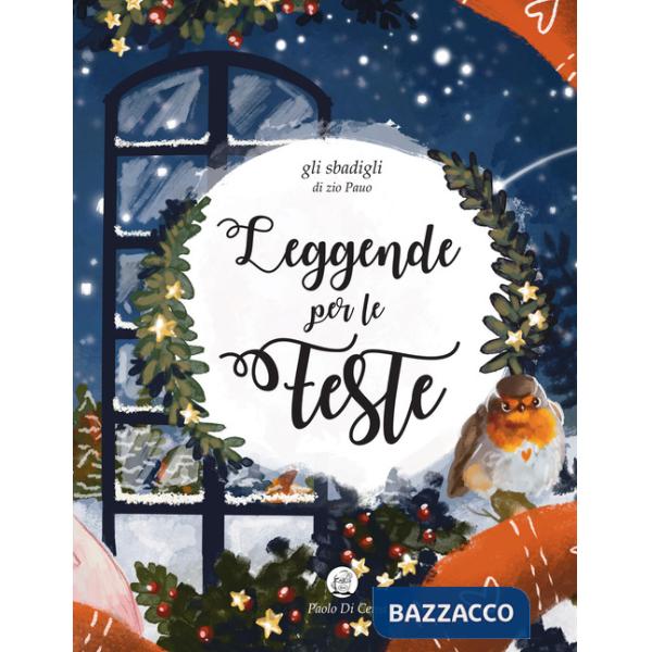 Leggende per le feste. Gli sbadigli dello zio Pauo. Ediz. a colori