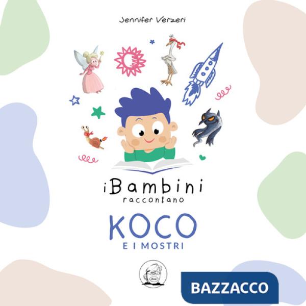 Koco e i mostri. I bambini raccontano. Ediz. illustrata