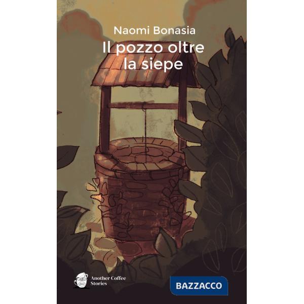 Pozzo oltre la siepe. Ediz. illustrata (Il)