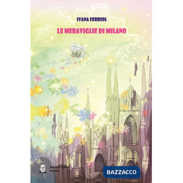 Meraviglie di Milano (Le)