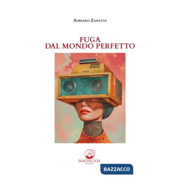 Fuga dal mondo perfetto. Nuova ediz.