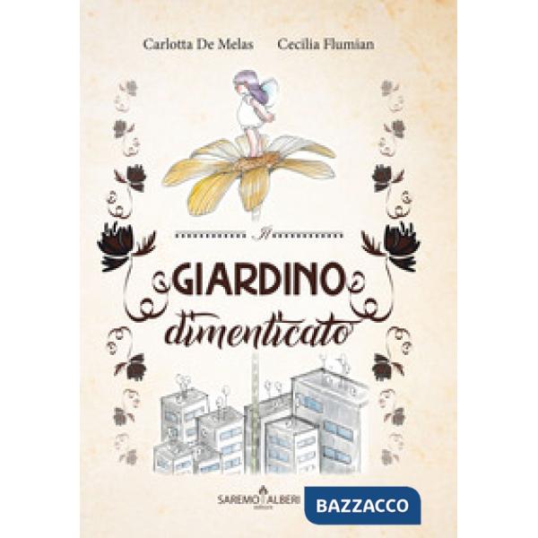 Giardino dimenticato. Ediz. illustrata (Il)