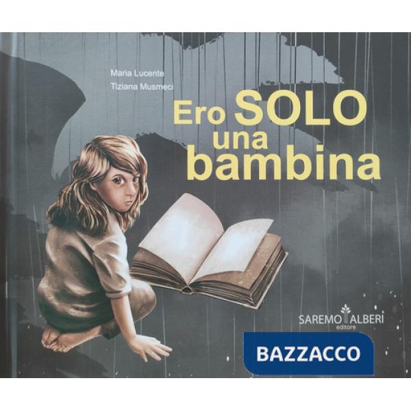 Ero solo una bambina. Ediz. illustrata