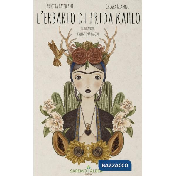 Erbario di Frida Khalo. Ediz. illustrata (L')