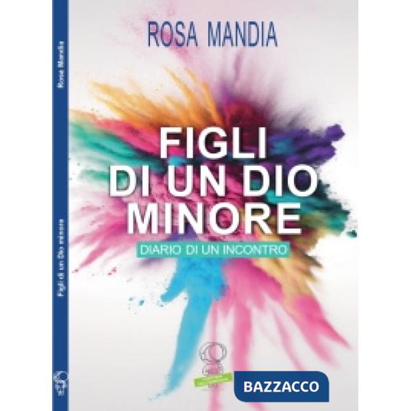 Figli di un Dio minore. Diario di un incontro
