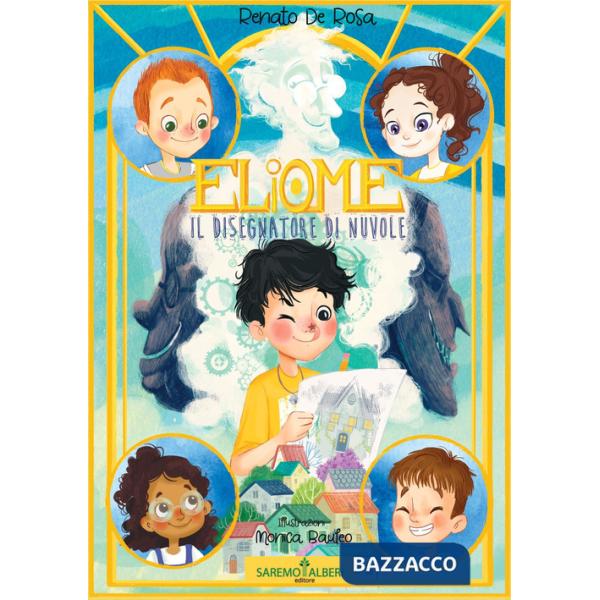 Eliome, il disegnatore di nuvole. Ediz. illustrata