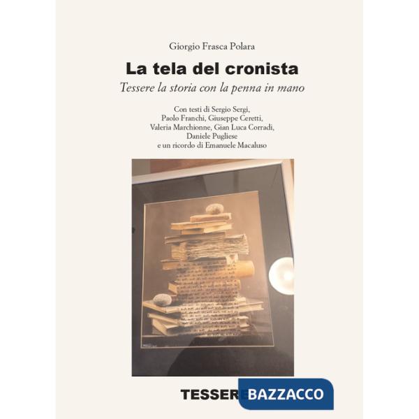 Tela del cronista. Tessere la storia con la penna in mano (La)