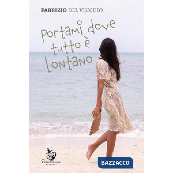 Portami dove tutto è lontano