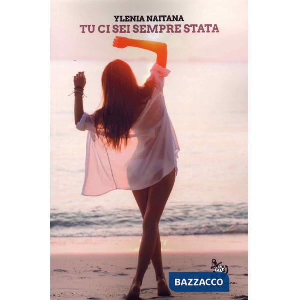 Tu ci sei sempre stata