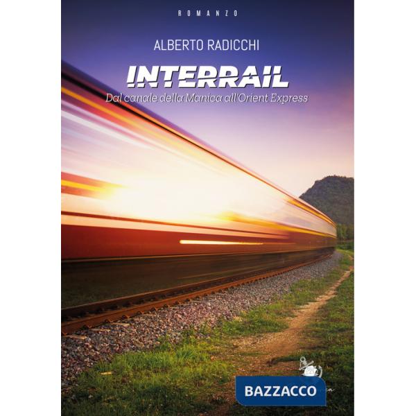 Interrail. Dal Canale della Manica all'Orient Express