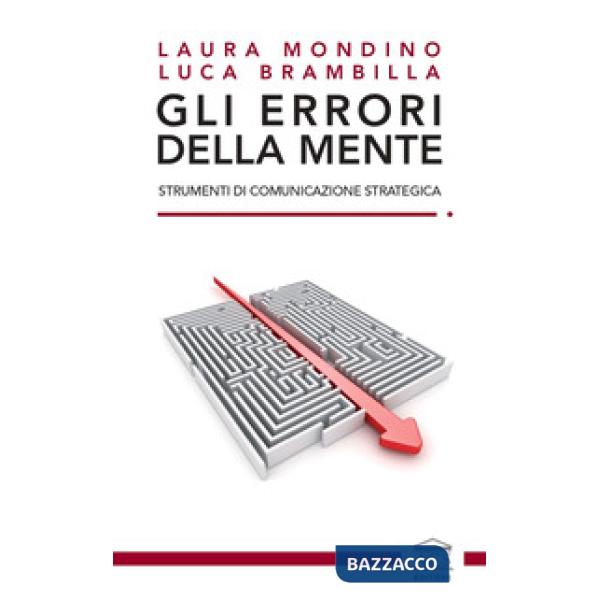 Gli errori della mente. Strumenti di comunicazione strategica