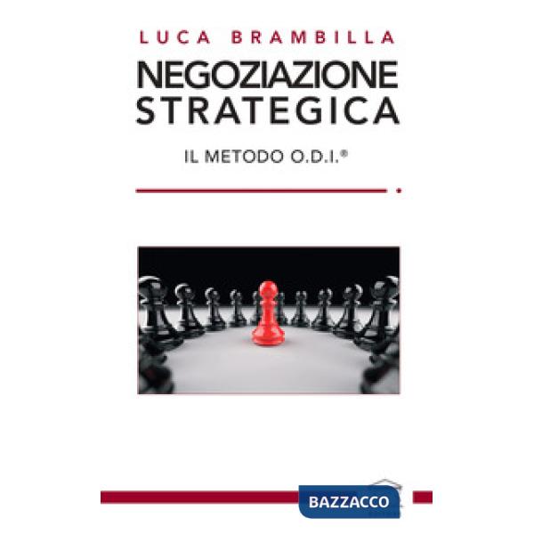 Negoziazione strategica. Il Metodo O.D.I.®