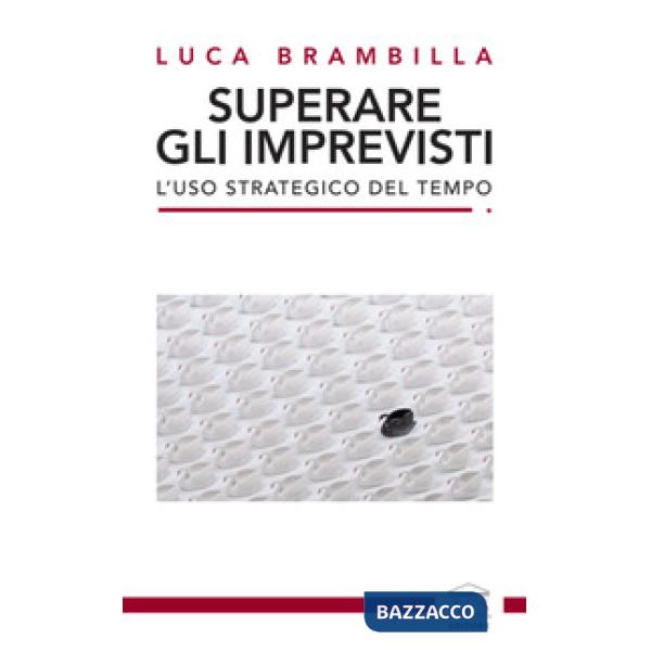 Superare gli imprevisti. L'uso strategico del tempo