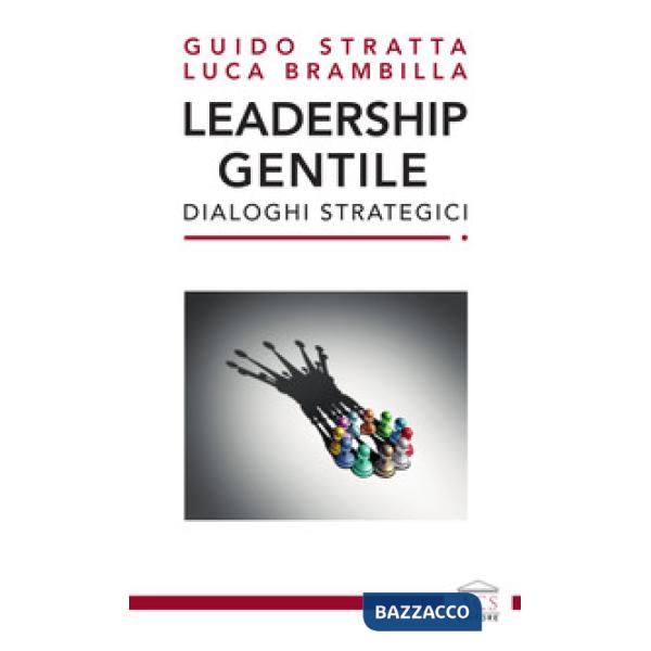 Leadership gentile. Dialoghi strategici