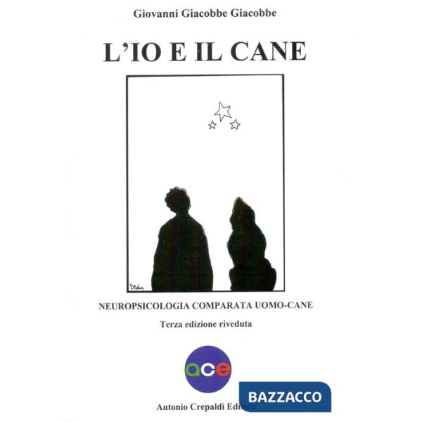 Io e il cane. Neuropsicologia comparata uomo-cane (L')