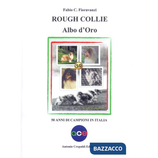 Rough collie. Albo d'oro. 50 anni di campioni in Italia