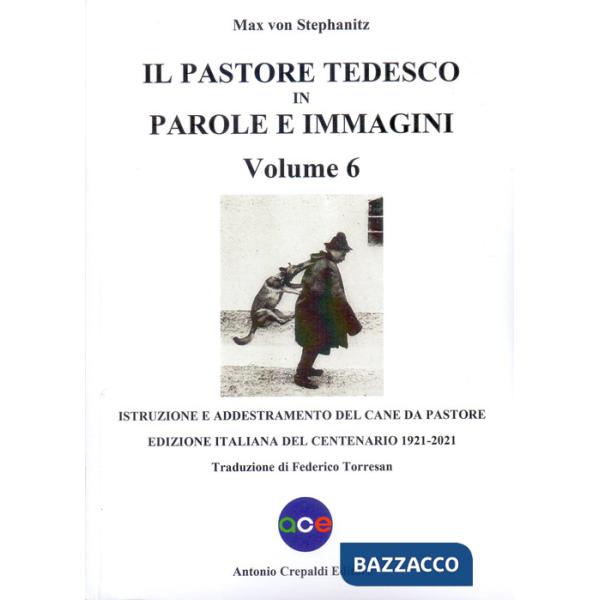 Pastore tedesco in parole e immagini (Il). Vol. 6: Istruzione e addestramento del cane da pastore
