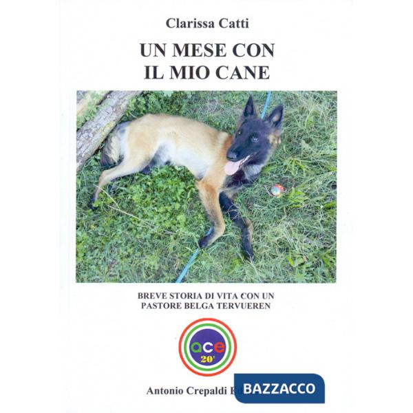 Mese con il mio cane. Breve storia di vita con un pastore belga tervueren. Ediz. illustrata (Un)