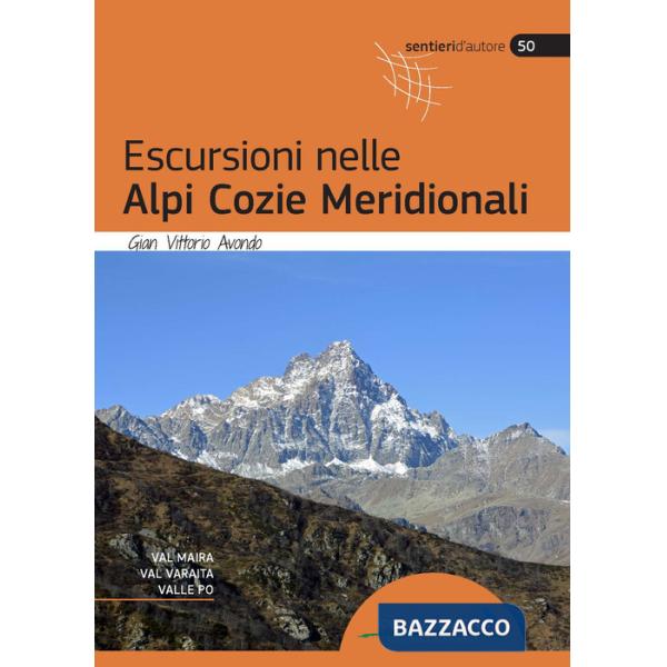 Escursioni nelle Alpi Cozie Meridionali. Val Maira, Val Varaita, Valle Po. Nuova ediz.
