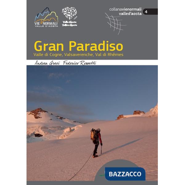 Gran Paradiso. Valle di Cogne, Valsavarenche, Val di Rhêmes