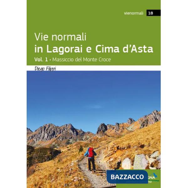 Vie normali in Lagorai e Cima d'Asta. Vol. 1: Massiccio del Monte Croce