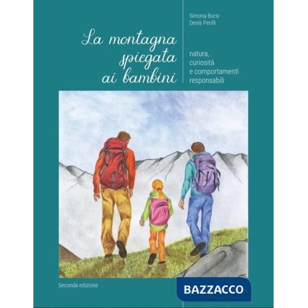 Montagna spiegata ai bambini. Natura, curiosità e comportamenti responsabili (La)