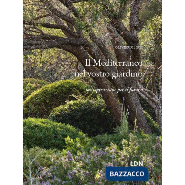 Mediterraneo nel vostro giardino. Un'ispirazione per il futuro (Il)